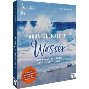 Mein Atelier Aquarellmalerei - Wasser | Kristina Jurick (ISBN: 9783862304417)
