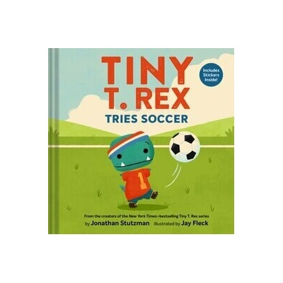 Tiny T. Rex Tries Soccer - Jonathan Stutzman