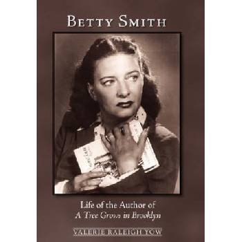 Betty Smith: Life of the Author of a Tree Grows in Brooklyn | Valerie Raleigh Yow