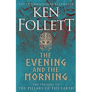 Evening and the Morning | FOLLETT, KEN (ISBN: 9781447278788)
