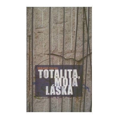 Kočan Mikuláš - Totalita, moja láska