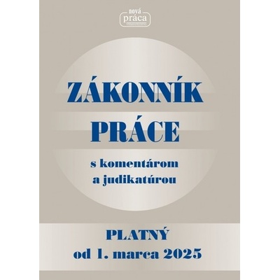 ZÁKONNÍK PRÁCE s komentárom a judikatúrou po poslednej novele vykonanej zákonom NR SR č. 399-2024 Z. z. - platný od 1. marca 2025