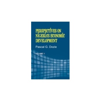 Perspectives on Nigeria's Economic Development Volume II - Dozie Pascal G, Author