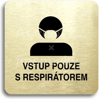ACCEPT Piktogram vstup pouze s respirátorem III - zlatá tabulka - černý tisk bez rámečku
