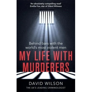 My Life with Murderers | Dr David Wilson (ISBN: 9780751574135)
