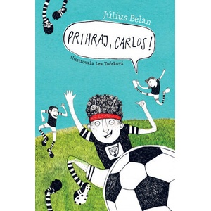 Prihraj, Carlos! | Július Belan (ISBN: 9788055624921)