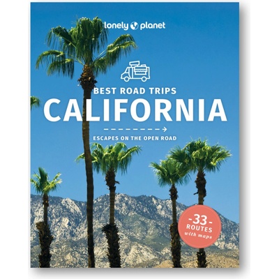 Best Road Trips California - Andrew Bender, Brett Atkinson, Amy C Balfour, Alison Bing, Cristian Bonetto, Celeste Brash, Jade Bremner, Bailey Freeman, Michael Grosberg, Ashley Harrell, Mark Johanson,