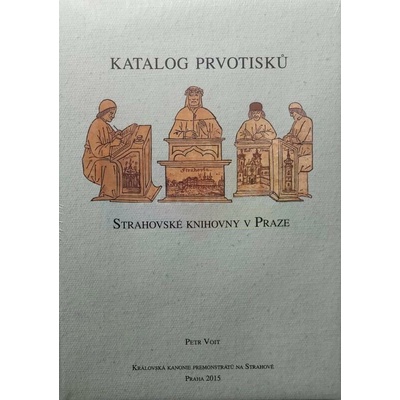 Katalog prvotisků Strahovské knihovny v Praze | Voit, Petr
