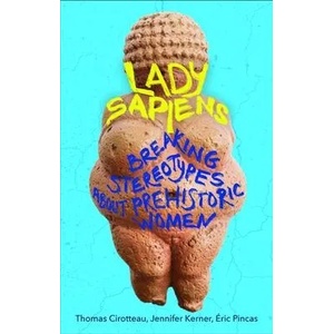 Lady Sapiens | Thomas Cirotteau, Jennifer Kerner, Eric Pincas (ISBN: 9781915054784)