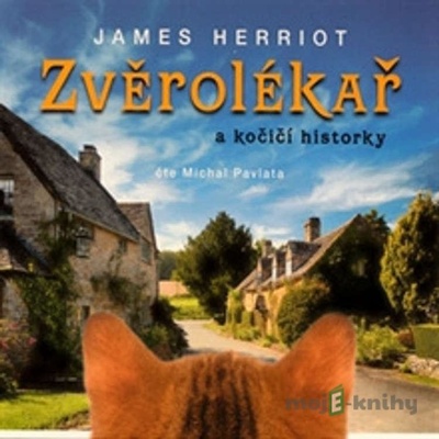 Zvěrolékař a kočičí historky - James Herriot; Michal Pavlata