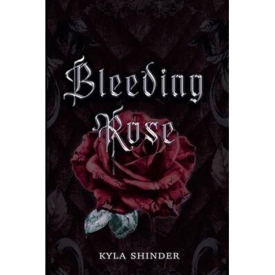 Bleeding Rose | Kyla Shinder