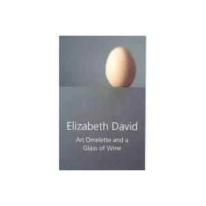 Omelette and a Glass of Wine | Elizabeth David (2009)