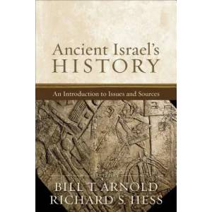 Ancient Israel's History: An Introduction to Issues and Sources | Bill T. Arnold, Richard S. Hess (ISBN: 9781540960948)