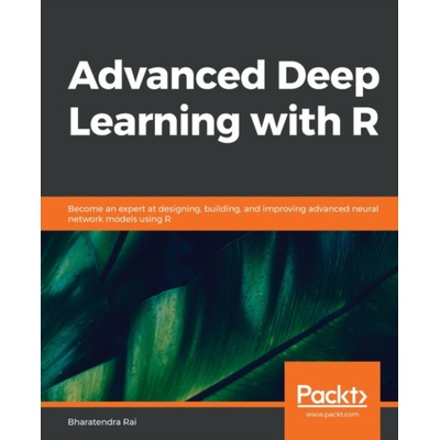 Advanced Deep Learning with R - Rai, Bharatendra