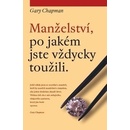 Manželství, po jakém jste vždycky toužili - Gary Chapman