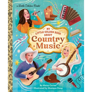 My Little Golden Book about Country Music | Monique Dong (ISBN: 9798217116560)