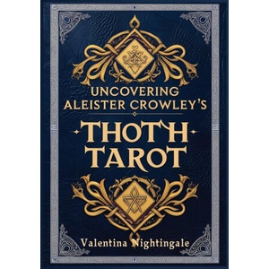 Uncovering Aleister Crowley's Thoth Tarot (2024)