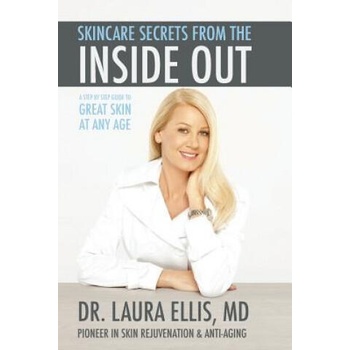 Image 1 of Skincare Secrets from the Inside Out: A Step by Step Guide to Great Skin at Any Age | Dr Laura Ellis MD