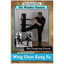 Wing Chun Kung Fu - The Wooden Dummy - Our Forgiving Friend - HSE