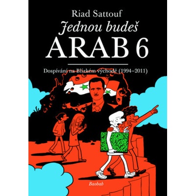 Jednou budeš Arab 6 - Dospívání na Blízkém východě (1994-2011) - Sattouf Riad