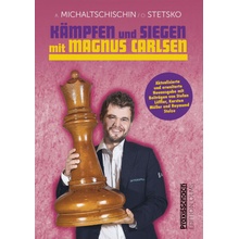 Kämpfen und Siegen mit Magnus Carlsen Adrian Michaltschischin,Oleg Stetsko,Oleg Stetsko,Dirk Poldauf,Adrian Mikhalchishin