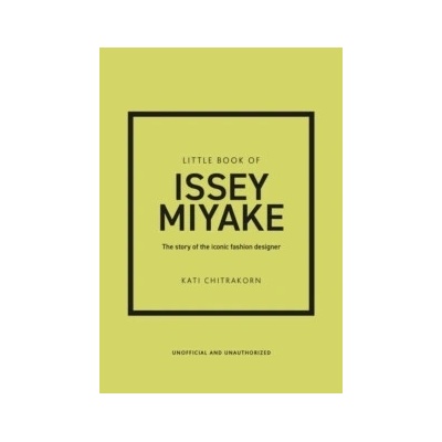 Little Book of Issey Miyake - Kati Chitrakorn