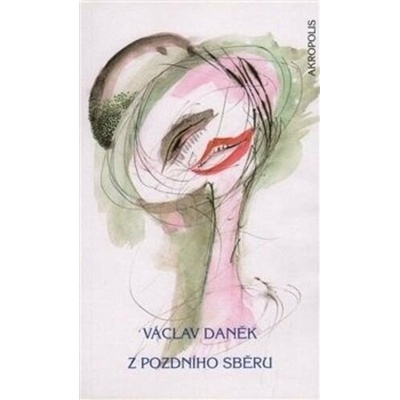 Z pozdního sběru - Václav Daněk