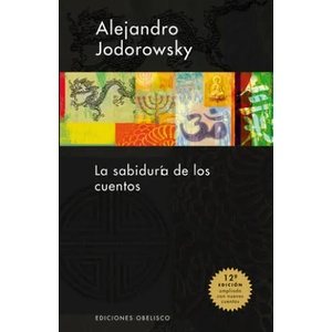 La sabiduría de los cuentos | ALEJANDRO JODOROWSKY (2006)