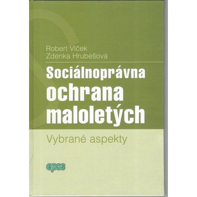 SOCIÁLNOPRÁVNA OCHRANA MALOLETÝCH - JUDr. R. Vlček, Mgr. Z. Hrubešová