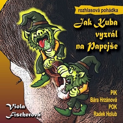 Jak Kuba vyzrál na Papejše - Viola Fischerová; Barbora Hrzánová; Radek Holub