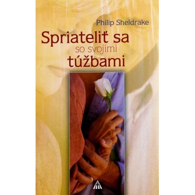 Spriateliť sa so svojimi túžbami - Philip Sheldrake
