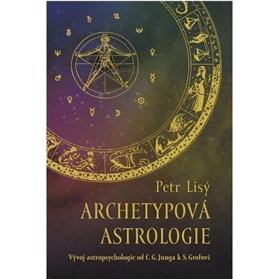 Archetypová astrologie. Vývoj astropsychologie od C. G. Junga k S. Grofovi - Petr Lisý