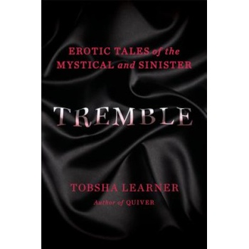 Plume Tremble: Erotic Tales of the Mystical and Sinister | Tobsha Learner