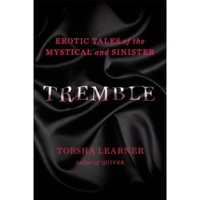 Plume Tremble: Erotic Tales of the Mystical and Sinister | Tobsha Learner