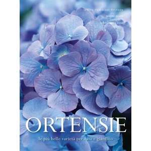 Ortensie. Le più belle varietà per casa e giardino | Naomi Slade (2025)
