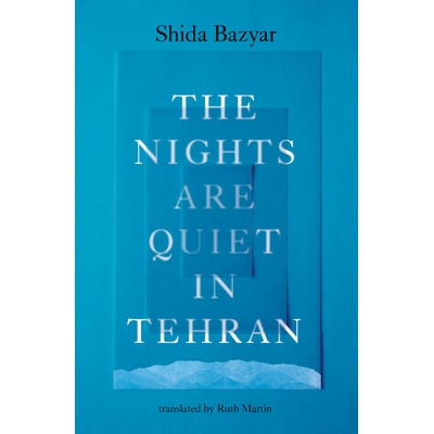 The Nights Are Quiet in Tehran - Shida Bazyar