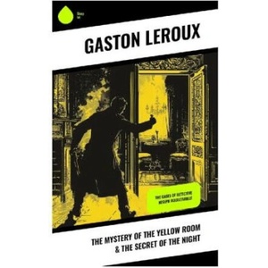 The Mystery of the Yellow Room & The Secret of the Night | Gaston Leroux (2024)