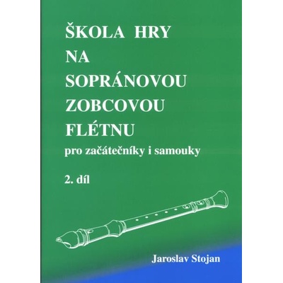 Noty Škola hry na sopránovou zobcovou flétnu 2 Jaroslav Stojan