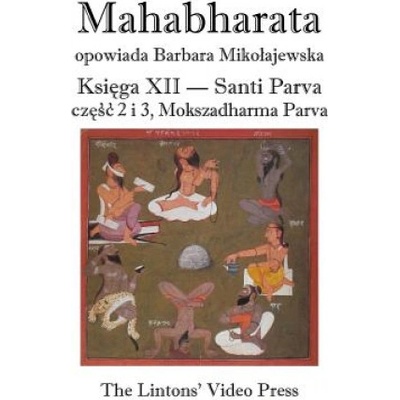 Mahabharata, Ksiega XII, Santi Parva, Czesc 2 I 3: Mokszadharma Parva - O Drodze Do Wyzwolenia | Anonymous, Barbara Mikolajewska