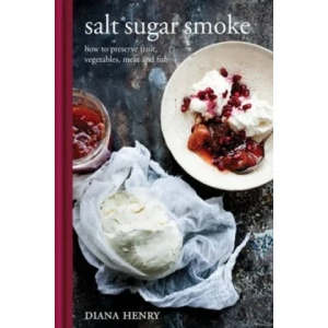 Salt Sugar Smoke | Diana Henry (ISBN: 9781845335649)