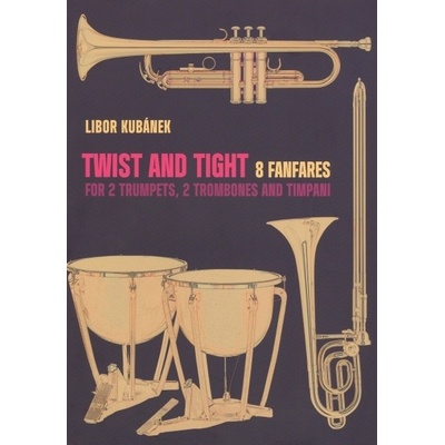 Twist and Tight 8 fanfár pre 2 rúrky 2 trombóny a tympány