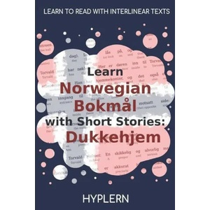 Learn Norwegian Bokm? l with Short Stories: Dukkehjem: Interlinear Norwegian Bokm? l to English (ISBN: 9781989643211)