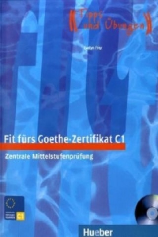 Fit fürs Goethe-Zertifikat C1 - cvičebnica k nemeckému certifikátu