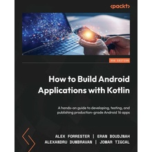 How to Build Android Applications with Kotlin - Third Edition Eran Boudjnah,Alexandru Dumbravan