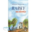 Knihy Babky na divoko - Holcová Milena