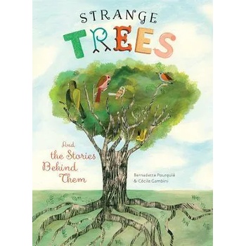 Image 1 of Strange Trees: And the Stories Behind Them | Bernadette Pourquie, Cecile Gambini, Yolanda Stern Broad