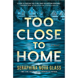 Too Close to Home | NOVA GLASS SERAPHINA (ISBN: 9781525800078)