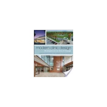 Image 1 of Modern Clinic Design - Strategies for an Era of Change | Christine Vickery, Gary Nyberg, Douglas Whiteaker