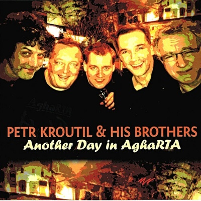 Kroutil Petr & His Brothers - Another Day In AghaRTA CD