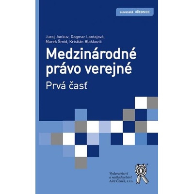 Medzinárodné právo verejné, prvá časť - Jankuv Juraj, Lantajová Dagmar, Šmid Marek, Blaškovič Kristián